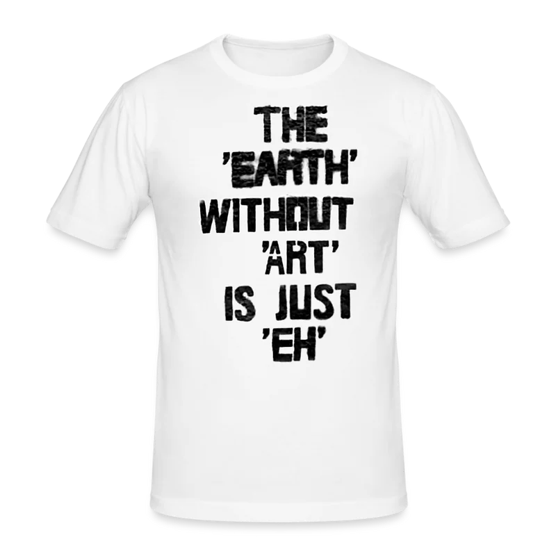 Männer Gildan Heavy T-Shirt The Earth Without Art is Just EH