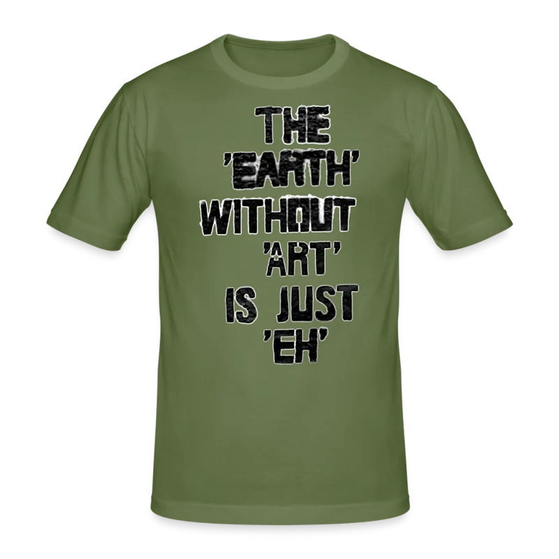 Männer Gildan Heavy T-Shirt The Earth Without Art is Just EH