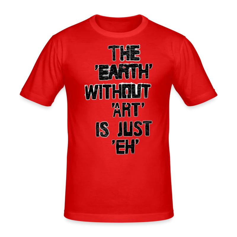 Männer Gildan Heavy T-Shirt The Earth Without Art is Just EH