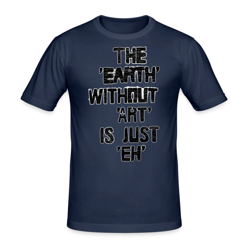 Männer Gildan Heavy T-Shirt The Earth Without Art is Just EH
