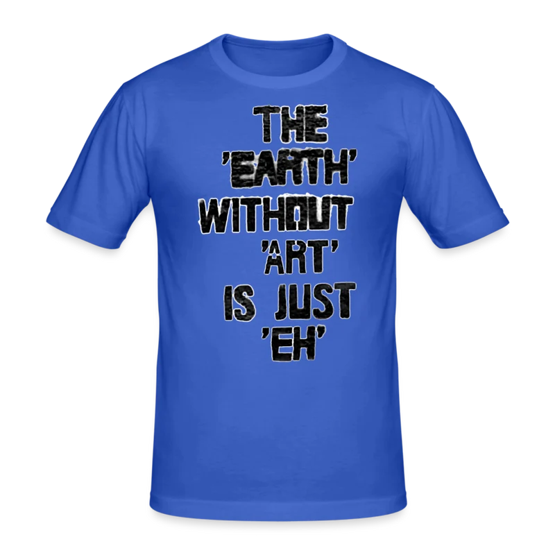 Männer Gildan Heavy T-Shirt The Earth Without Art is Just EH