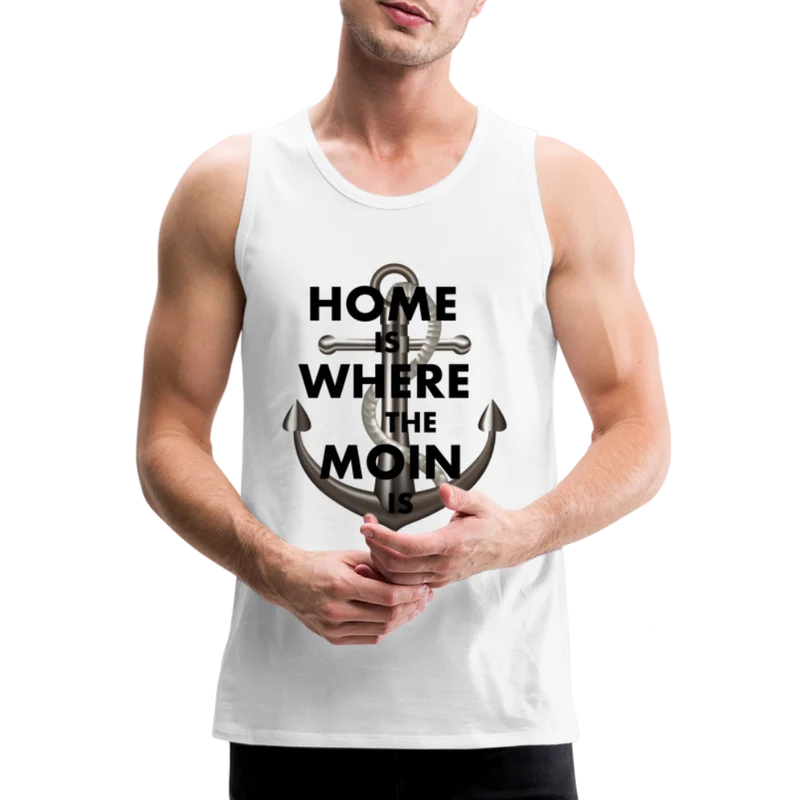 Männer Premium Tanktop T-Shirt Muskelshirt Achselshirt Home is Where the Moin is