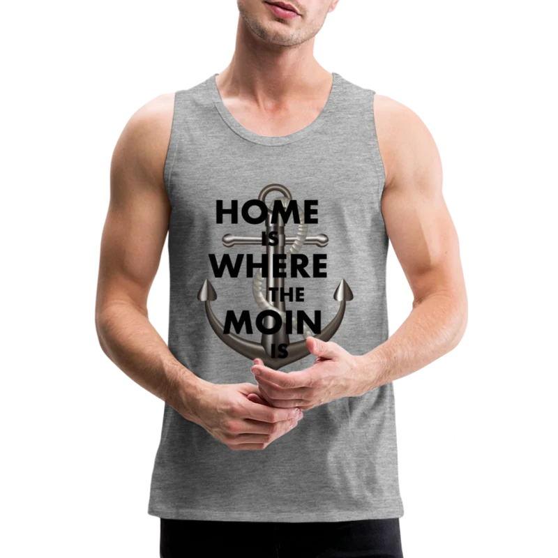 Männer Premium Tanktop T-Shirt Muskelshirt Achselshirt Home is Where the Moin is
