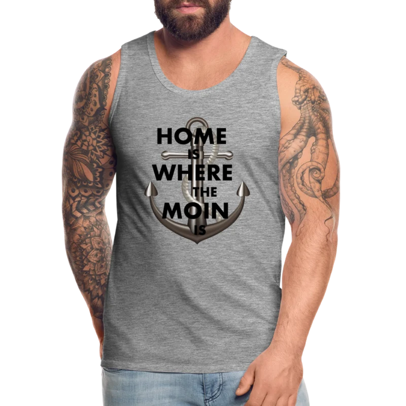 Männer Premium Tanktop T-Shirt Muskelshirt Achselshirt Home is Where the Moin is
