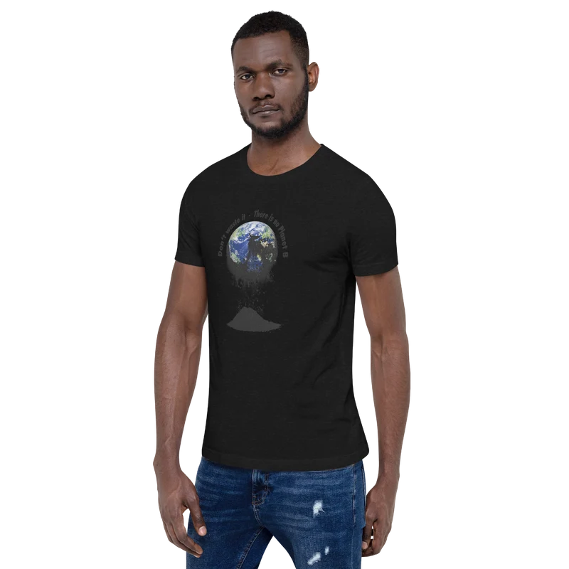 Unisex-T-Shirt Don't waste it. There is no Planet B.