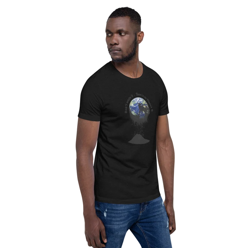 Unisex-T-Shirt Don't waste it. There is no Planet B.