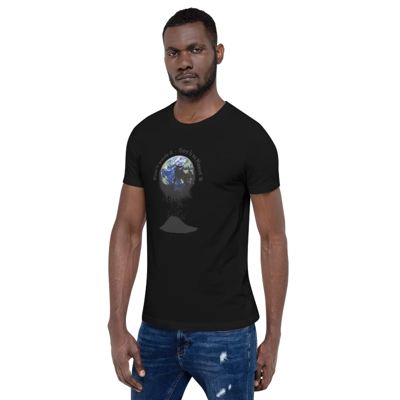 Unisex-T-Shirt Don't waste it. There is no Planet B.