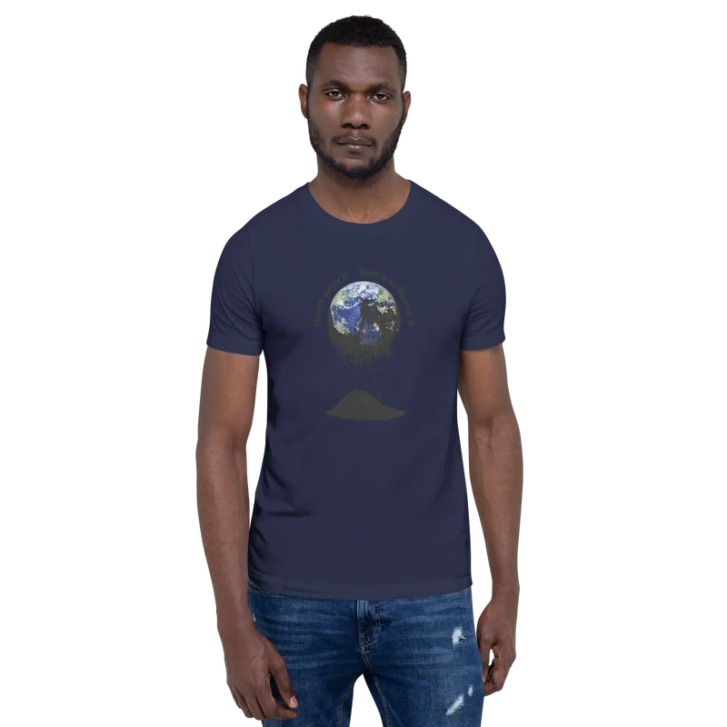 Unisex-T-Shirt Don't waste it. There is no Planet B.