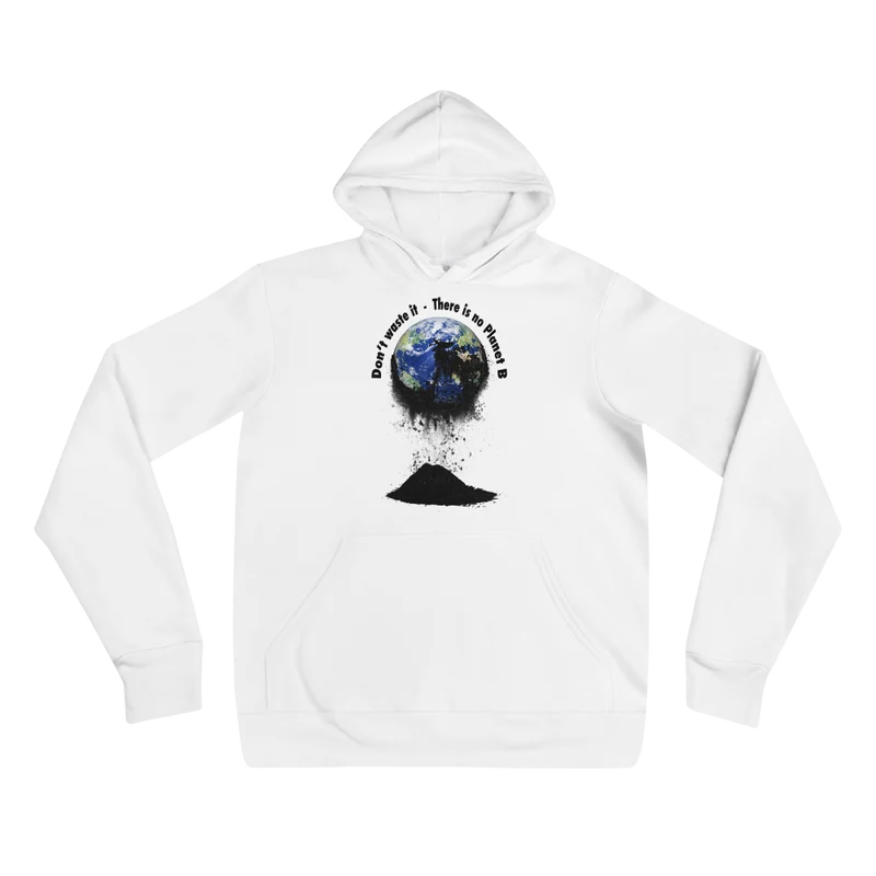 Unisex-Kapuzenpullover Don't waste it. There is no Planet B.