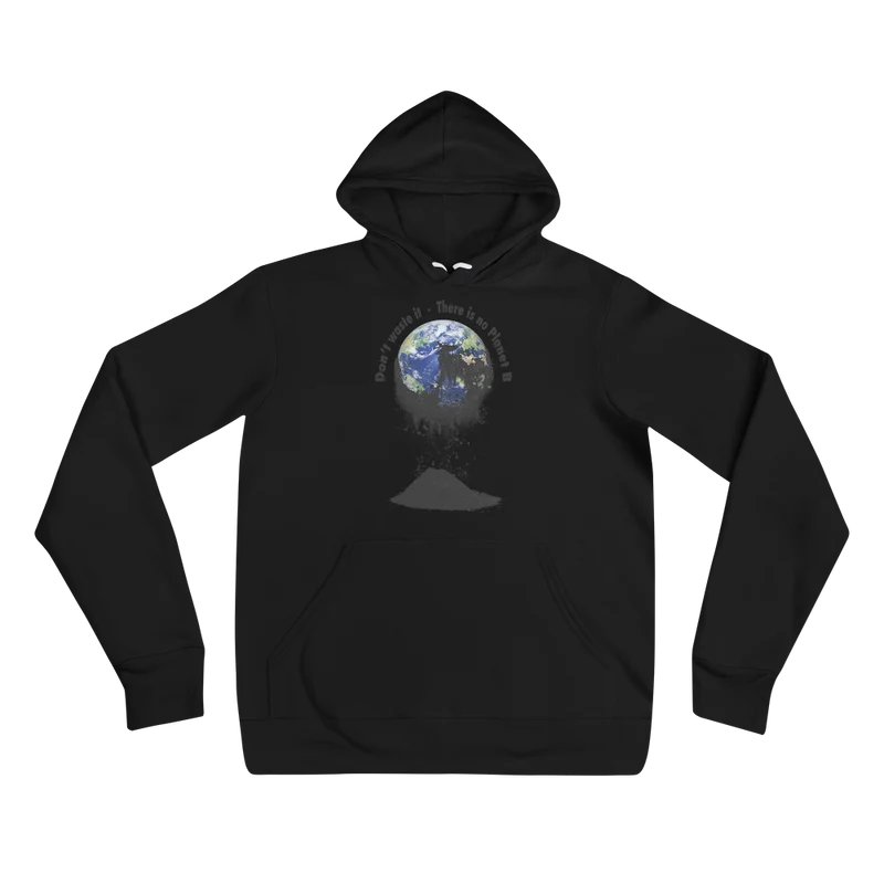 Unisex-Kapuzenpullover Don't waste it. There is no Planet B.
